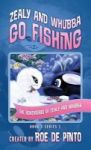 Zealy And Whubba Go Fishing - The Adventures Of Zealy And Whubba Book 3 Series 1 Hardcover