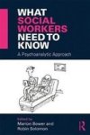 What Social Workers Need To Know - A Psychoanalytic Approach Paperback