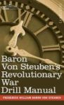 Baron Von Steuben& 39 S Revolutionary War Drill Manual Hardcover