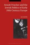 Arnost Frischer And The Jewish Politics Of Early 20th-century Europe Hardcover