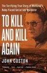 To Kill And Kill Again - The Terrifying True Story Of Montana& 39 S Baby-faced Serial Sex Murderer Paperback