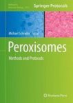 Peroxisomes - Methods And Protocols Hardcover 1ST Ed. 2017