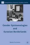 Gender Epistemologies and Eurasian Borderlands Hardcover