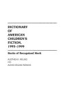 Dictionary Of American Children's Fiction 1995-1999: Books Of Recognized Merit