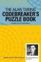 The Alan Turing Codebreaker&  39 S Puzzle Book Paperback