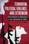 Terrorism Political Violence And Extremism - New Psychology To Understand Face And Defuse The Threat Hardcover