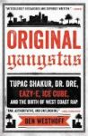 Original Gangstas - Tupac Shakur Dr. Dre Eazy-e Ice Cube And The Birth Of West Coast Rap Paperback