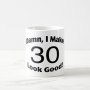 Zazzle Damn I Make 30 Look Good Travel Mug White Classic Mug 11 Oz