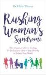 Rushing Woman& 39 S Syndrome - The Impact Of A Never-ending To-do List And How To Stay Healthy In Today& 39 S
