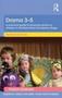 Drama 3-5 - A Practical Guide To Teaching Drama To Children In The Early Years Foundation Stage   Paperback 2ND Edition