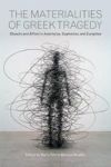 The Materialities Of Greek Tragedy - Objects And Affect In Aeschylus Sophocles And Euripides Hardcover
