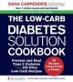 The Low-carb Diabetes Solution Cookbook - Prevent And Heal Type 2 Diabetes With 200 Ultra Low-carb Recipes - All Recipes 5 Total Carbs Or Fewer   Paperback