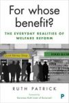 For Whose Benefit? - The Everyday Realities Of Welfare Reform Paperback