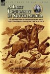 A Lost Legionary In South Africa: The Recollections Of An Officer Of The Natal Native Contingent During The Zulu War 1879