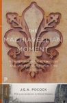 The Machiavellian Moment - Florentine Political Thought And The Atlantic Republican Tradition Paperback