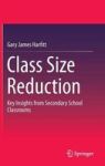 Class Size Reduction - Key Insights From Secondary School Classrooms Hardcover 1ST Ed. 2015