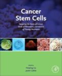 Cancer Stem Cells - Targeting The Roots Of Cancer Seeds Of Metastasis And Sources Of Therapy Resistance Hardcover