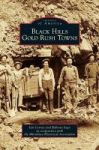 Black Hills Gold Rush Towns Hardcover