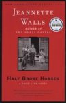 Half Broke Horses: A True-life Novel