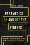 Paramedics On And Off The Streets - Emergency Medical Services In The Age Of Technological Governance Paperback