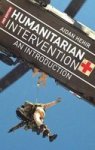 Humanitarian Intervention 2013 - An Introduction Hardcover 2nd Revised Edition