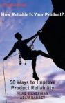 How Reliable Is Your Product? Second Edition - 50 Ways To Improve Product Reliability Hardcover 2nd