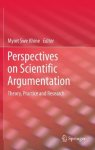 Perspectives On Scientific Argumentation: Theory Practice And Research