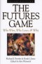 The Futures Game - Who Wins Who Loses & Why Hardcover 3RD Revised Edition