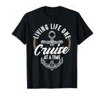 Living Life One Cruise At A Time Funny Cruising Ship Cute T-Shirt