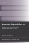 Accessing Asylum In Europe - Extraterritorial Border Controls And Refugee Rights Under Eu Law Hardcover