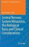 Central Nervous System Metastasis The Biological Basis And Clinical Considerations Hardcover 2012 Ed.