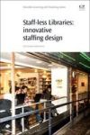 Staff-less Libraries - Innovative Staffing Design Paperback