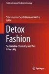 Detox Fashion 2018 - Sustainable Chemistry And Wet Processing Hardcover 2018 Ed.