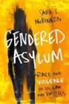 Gendered Asylum - Race And Violence In U.s. Law And Politics Hardcover