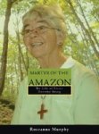 Martyr Of The Amazon: The Life Of Sister Dorothy Stang