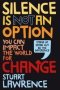 Silence Is Not An Option: You Can Impact The World For Change   Hardcover