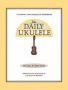 The Daily Ukulele - 365 Songs For Better Living Spiral Bound