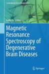 Magnetic Resonance Spectroscopy Of Degenerative Brain Diseases 2016 Hardcover 1st Ed. 2016