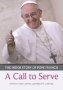 Call To Serve A - The Inside Story Of Pope Francis - Who He Is How He Lives What He Asks   Paperback