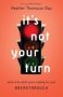 It's Not Your Turn - What To Do While You're Waiting For Your Breakthrough   Paperback