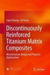 Discontinuously Reinforced Titanium Matrix Composites - Microstructure Design And Property Optimization Hardcover 1ST Ed. 2017