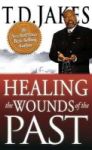 Healing The Wounds Of The Past Hardcover