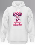 Its A Kpop Thing Hoodie
