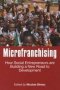 Microfranchising - How Social Entrepreneurs Are Building A New Road To Development   Paperback