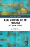 Being Spiritual But Not Religious - Past Present Futures Hardcover