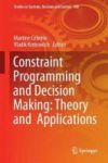Constraint Programming And Decision Making: Theory And Applications Hardcover 1ST Ed. 2018