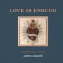 Love Is Enough - Poetry Threaded With Love   With A Foreword By Florence Welch     Hardcover