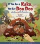 If You Are A Kaka You Eat Doo Doo - And Other Poop Tales From Nature   Hardcover