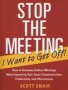Stop The Meeting - I Want To Get Off - How To Eliminate Endless Meetings While Improving Your Team&  39 S Communication Productivity And Effectiveness   Paperback