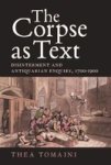 The Corpse As Text: Disinterment And Antiquarian Enquiry 1700-1900 Hardcover